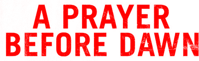 A Prayer Before Dawn